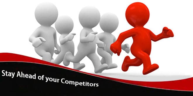 Stay Ahead of your Competitors