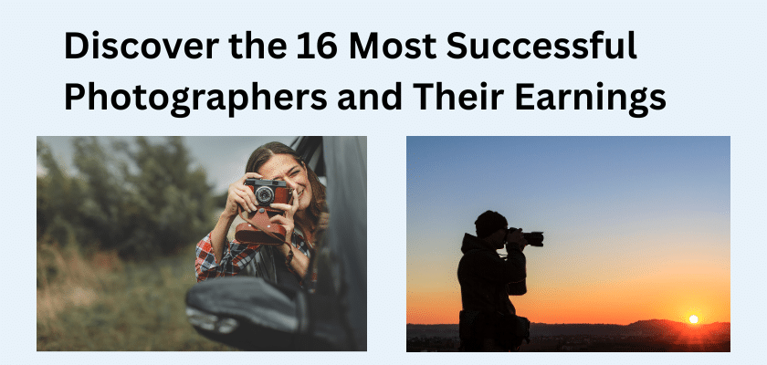 Discover the 16 Most Successful Photographers and Their Earnings