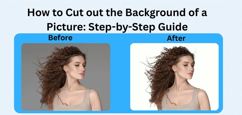 How to Cut out the Background of a Picture: Step-by-Step Guide